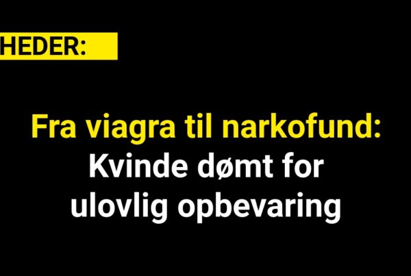 Fra viagra til narkofund: Kvinde dømt for ulovlig opbevaring