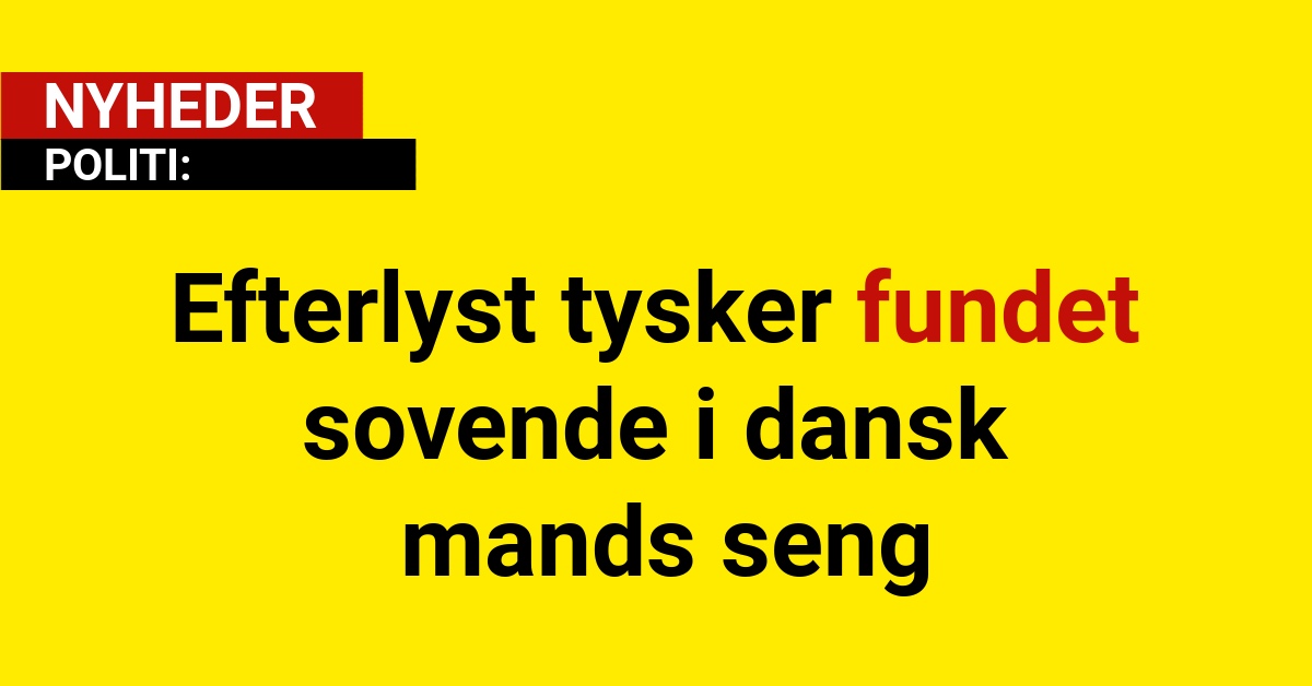 Efterlyst tysker fundet sovende i dansk mands seng