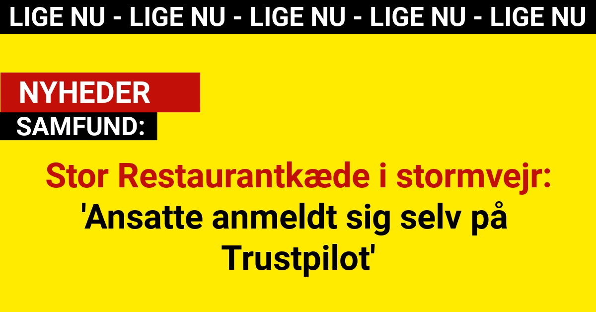 Stor Restaurantkæde i stormvejr: 'Ansatte anmeldt sig selv på Trustpilot'