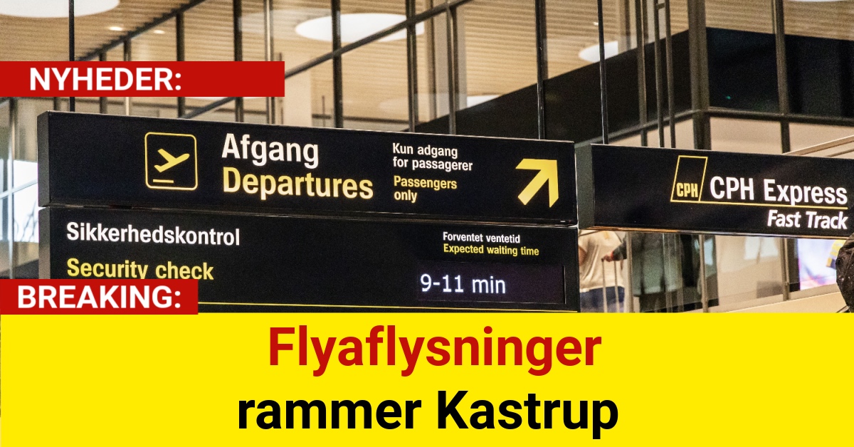 BREAKING: Flyaflysninger rammer Kastrup