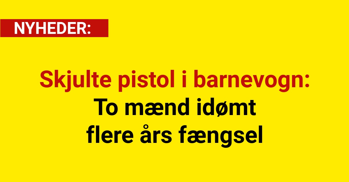 Skjulte pistol i barnevogn – To mænd idømt flere års fængsel