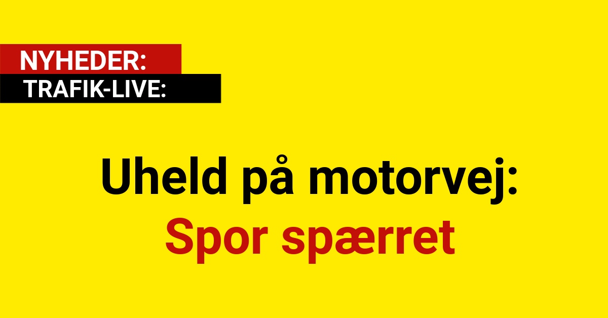 Uheld på motorvej: Spor spærret