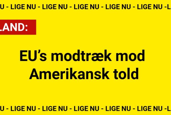 BREAKING: EU’s modtræk mod Amerikansk told: