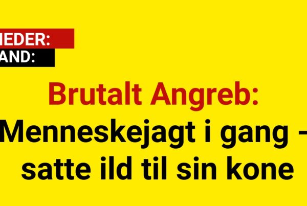 Brutalt Angreb: Menneskejagt i gang - satte ild til sin kone