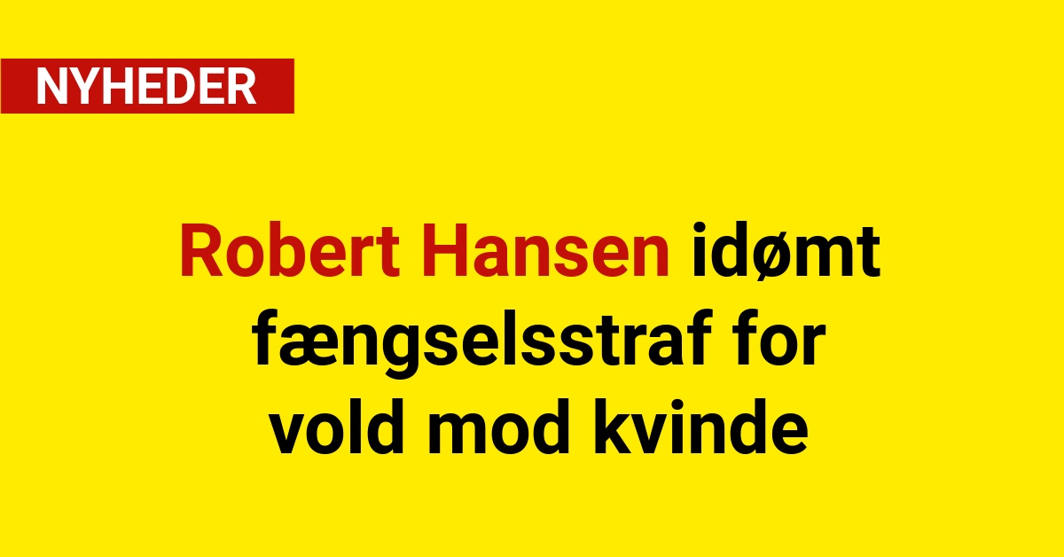 Robert Hansen idømt fængselsstraf for vold mod kvinde