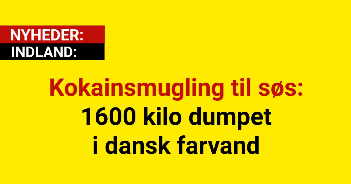 Kokainsmugling til søs: 1600 kilo dumpet i dansk farvand