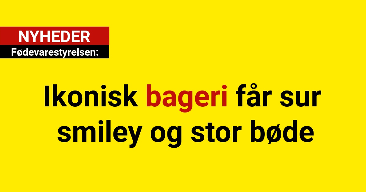 Ikonisk bageri får sur smiley og stor bøde for alvorlige hygiejneproblemer