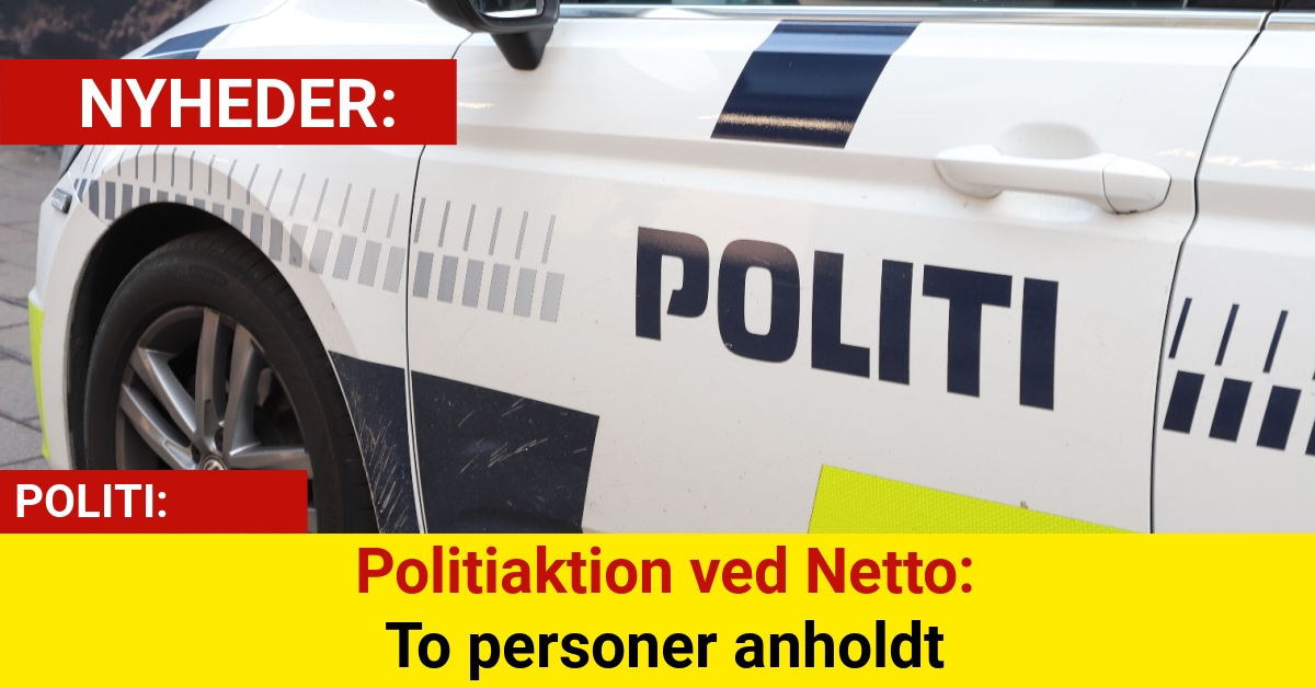 Politiaktion ved Netto: To personer anholdt