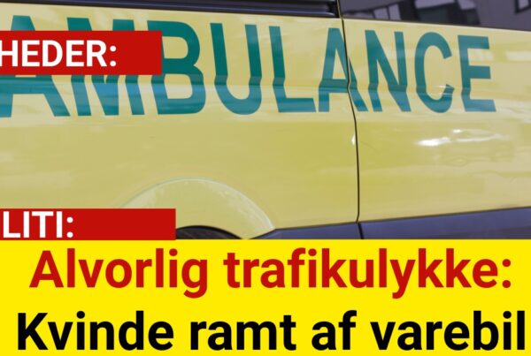 Alvorlig trafikulykke: Kvinde ramt af varebil