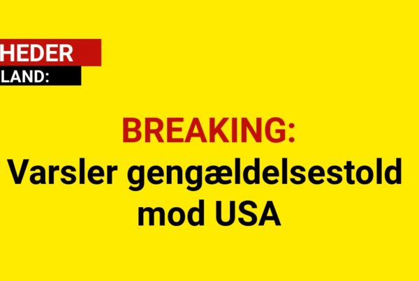 BREAKING: Varsler gengældelsestold mod USA