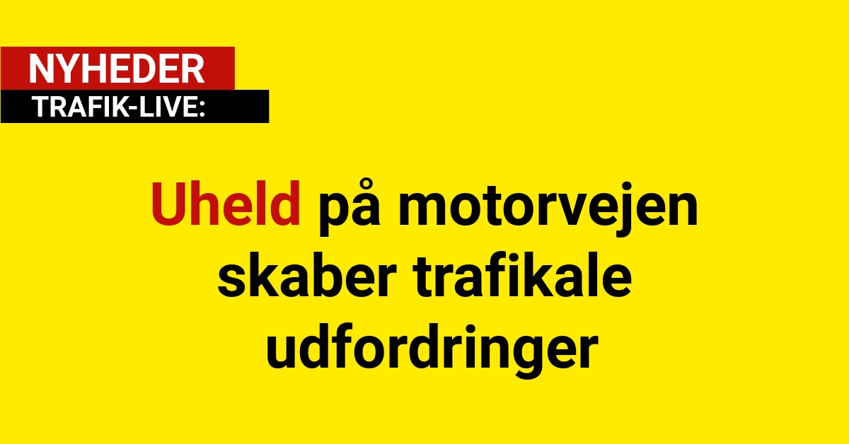 Uheld på motorvejen skaber trafikale udfordringer