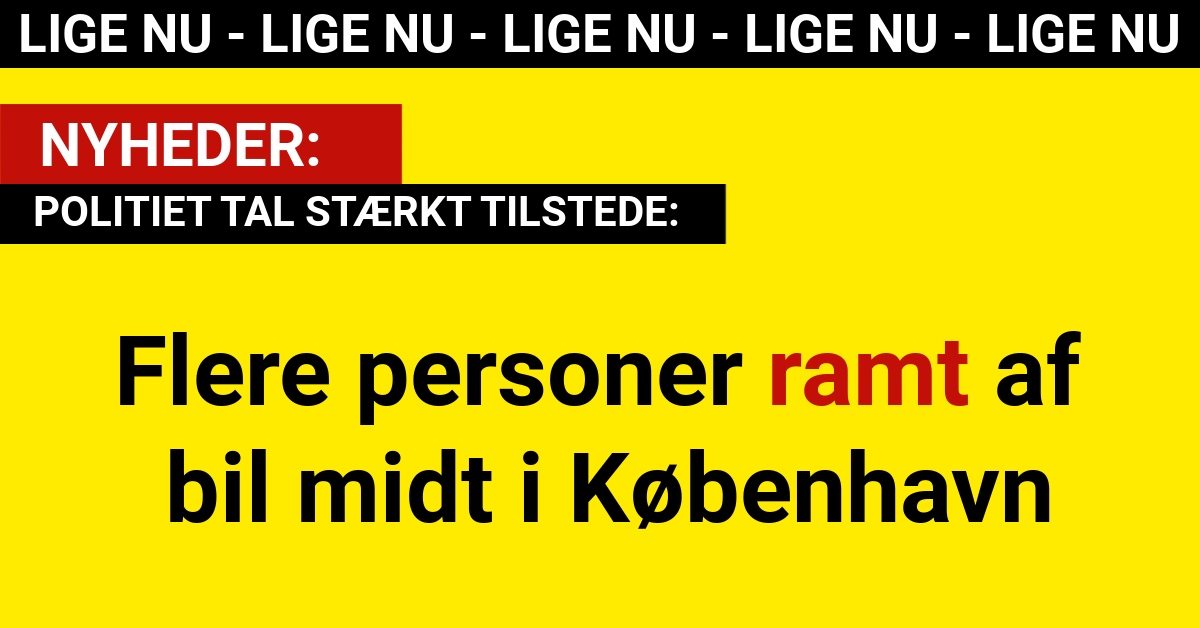 LIGE NU: Flere personer ramt af bil midt i København