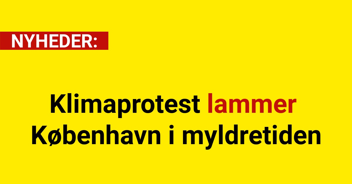 Klimaprotest lammer København i myldretiden