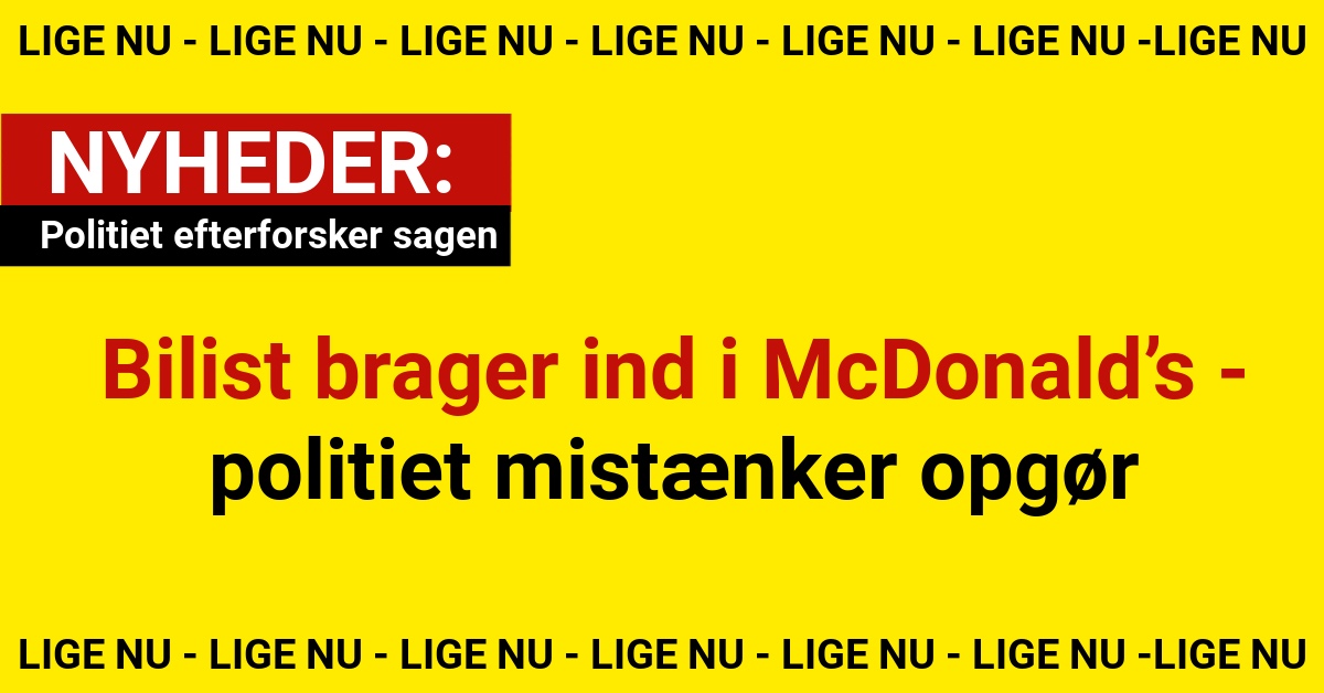Bilist brager ind i McDonald’s - politiet mistænker opgør