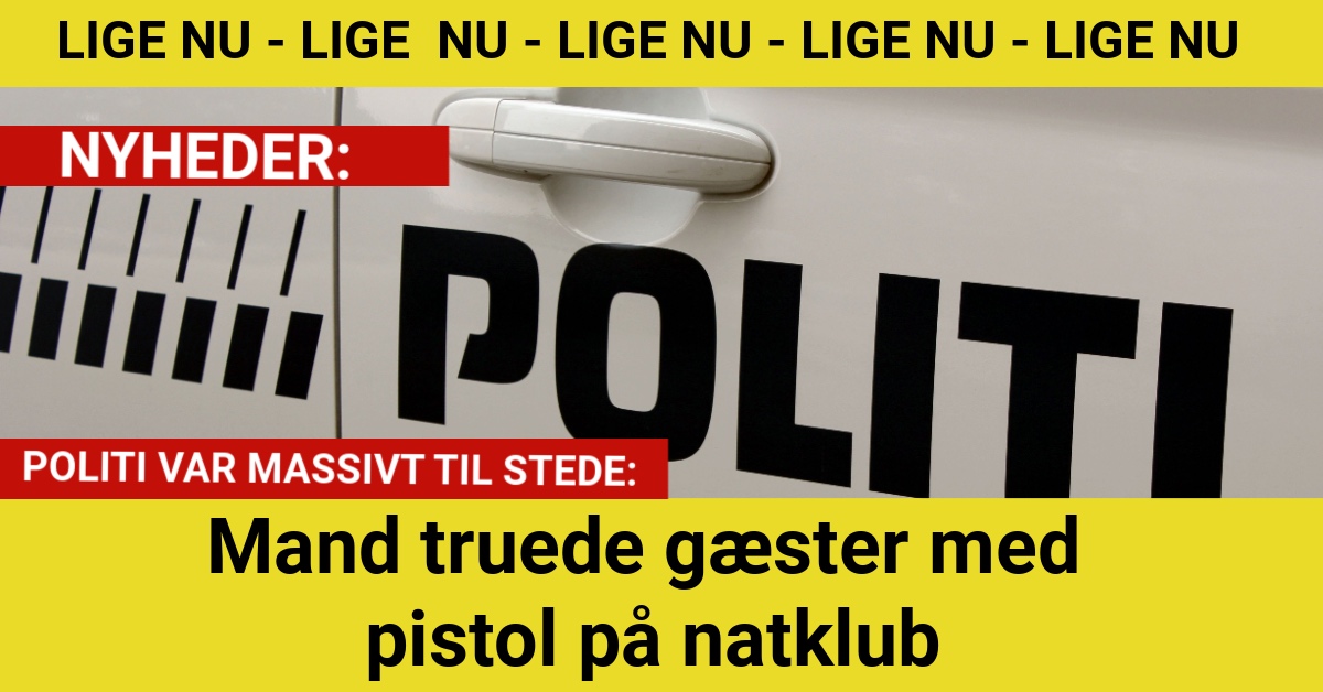 Mand truede gæster med pistol på natklub