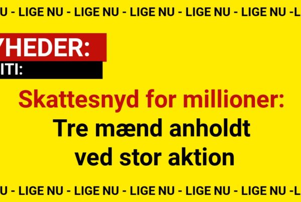 Skattesnyd for millioner: Tre mænd anholdt ved stor aktion