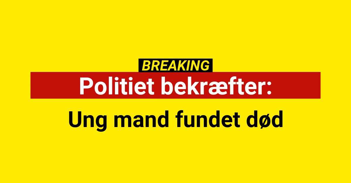 Politiet bekræfter: Ung mand fundet død