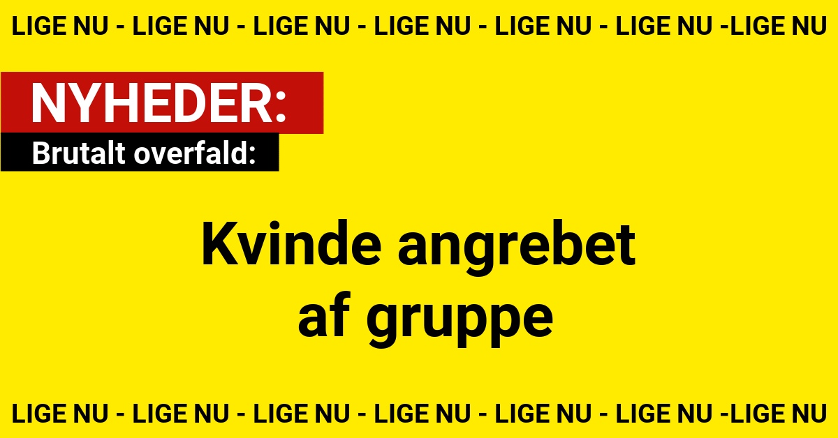 Brutalt overfald: Kvinde angrebet af gruppe