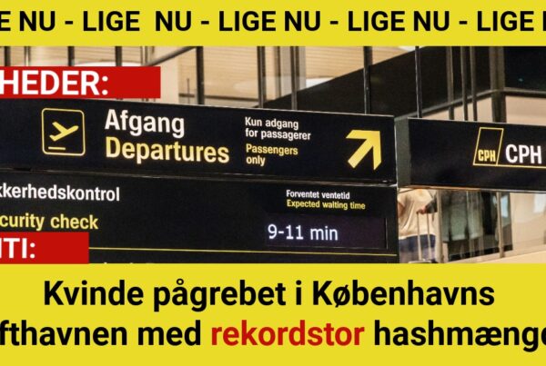 Kvinde pågrebet i Københavns lufthavnen med rekordstor hashmængde