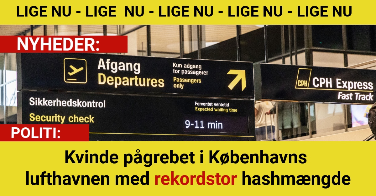 Kvinde pågrebet i Københavns lufthavnen med rekordstor hashmængde