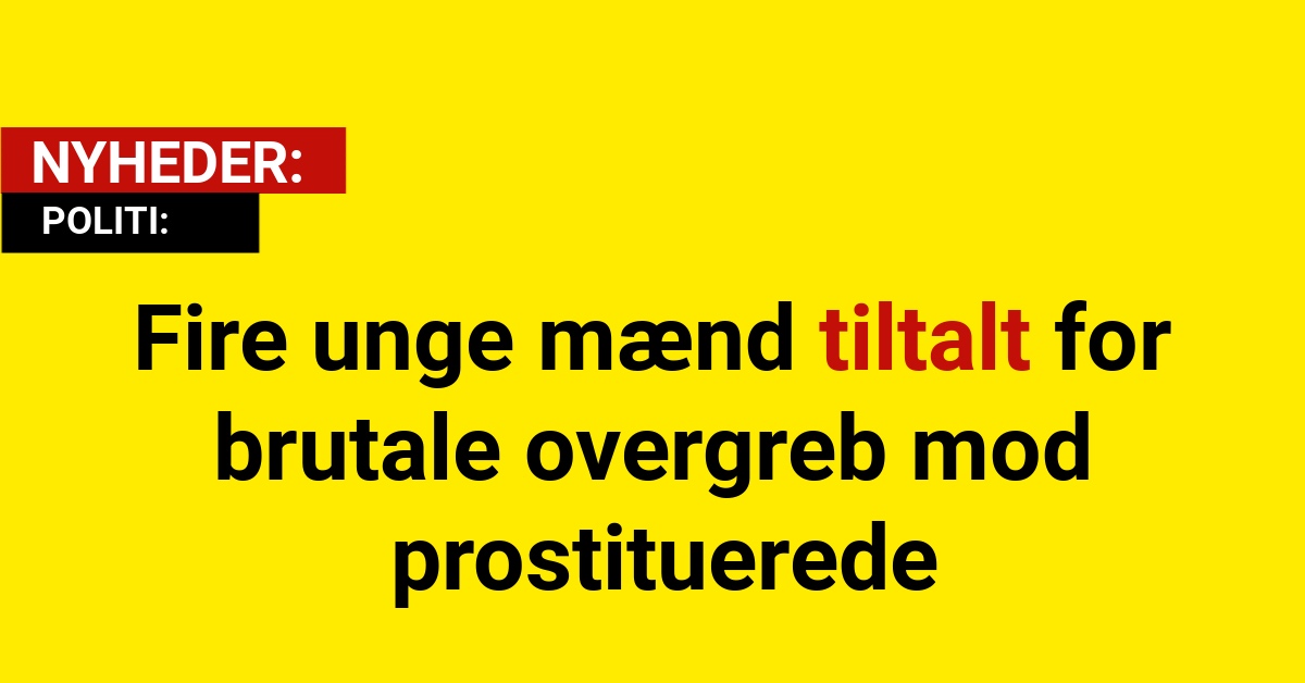 Fire unge mænd tiltalt for brutale overgreb mod prostituerede
