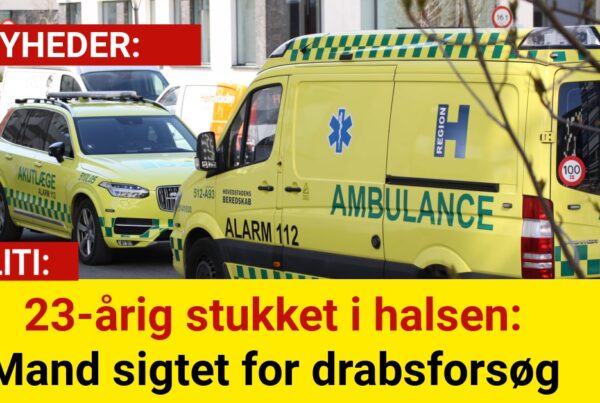 23-årig stukket i halsen – Mand sigtet for drabsforsøg