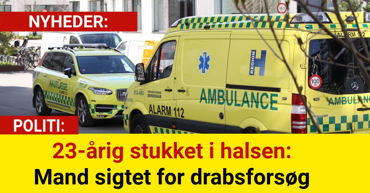 23-årig stukket i halsen – Mand sigtet for drabsforsøg
