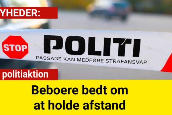 Stor politiaktion – beboere bedt om at holde afstand