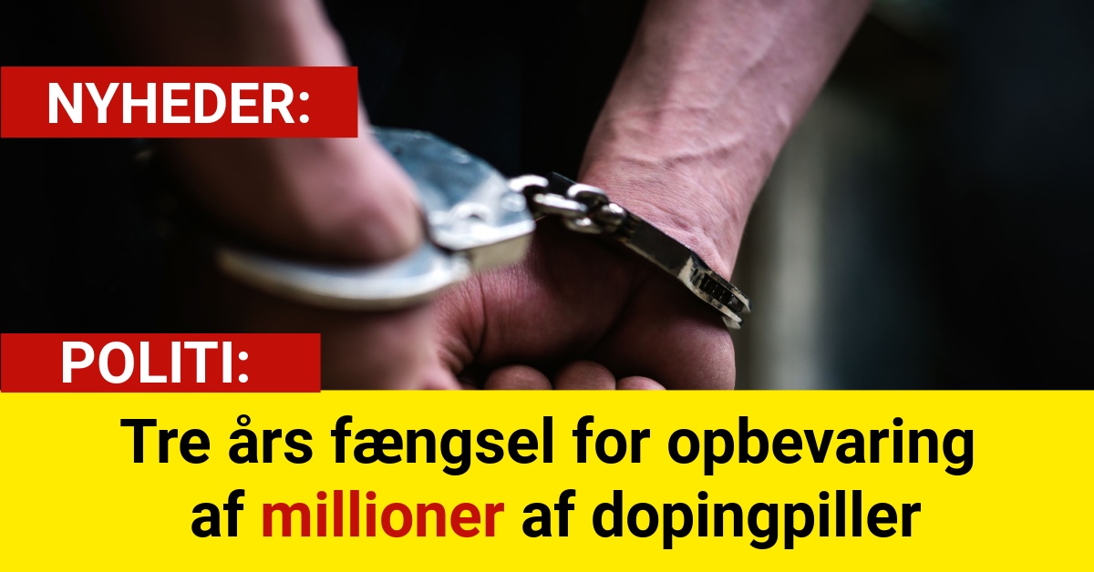 Tre års fængsel for opbevaring af millioner af dopingpiller