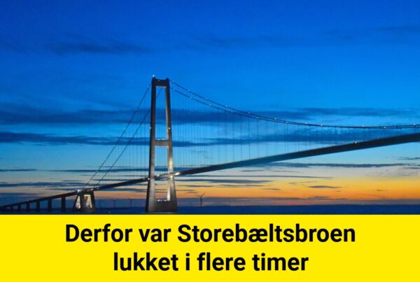 Derfor var Storebæltsbroen lukket i flere timer