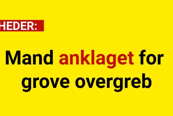 Mand anklaget for grove overgreb