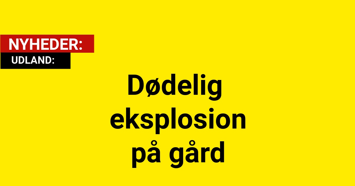 Dødelig eksplosion på gård: Ung mand mister livet i mystisk hændelse