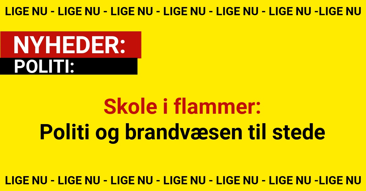 Skole i flammer: Politi og brandvæsen til stede