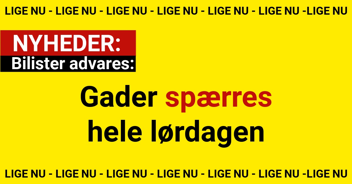 Bilister advares: Gader spærres hele lørdagen
