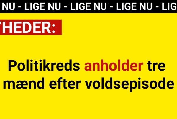 Politikreds anholder tre mænd efter voldsepisode