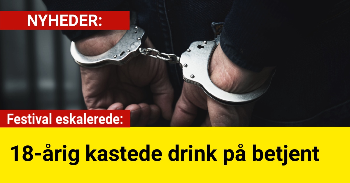 Festival eskalerede: 18-årig kastede drink på betjent