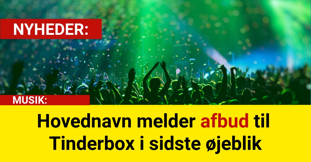 Hovednavn melder afbud til Tinderbox i sidste øjeblik