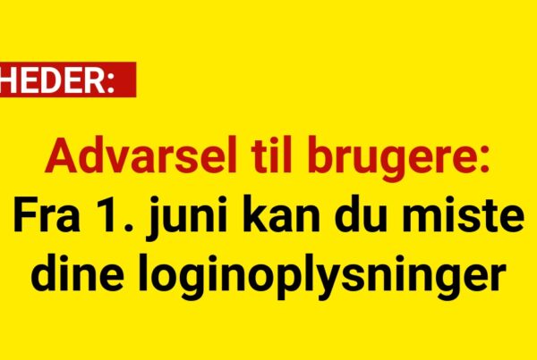 Advarsel til brugere: Fra 1. juni kan du miste dine loginoplysninger