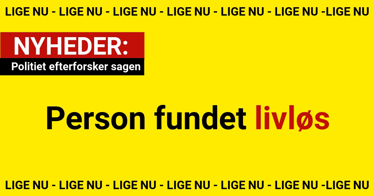 Person fundet livløs – politiet efterforsker sagen