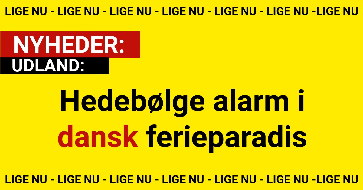 Hedebølge alarm i dansk ferieparadis