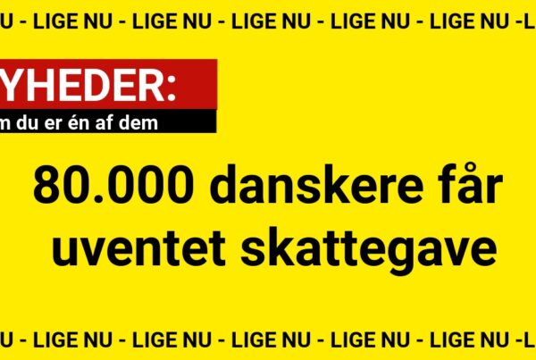 80.000 danskere får uventet skattegave – se om du er én af dem