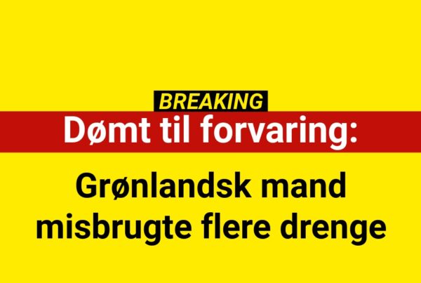 Dømt til forvaring: Grønlandsk mand misbrugte flere drenge