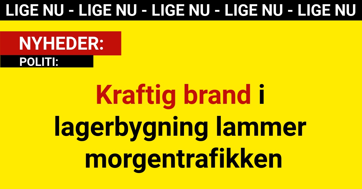 Kraftig brand i lagerbygning lammer morgentrafikken