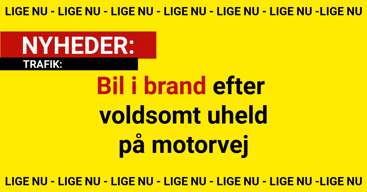 Bil i brand efter voldsomt uheld på motorvej