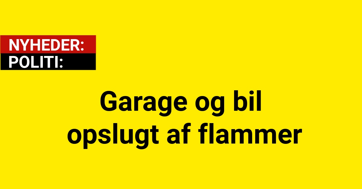 Garage og bil opslugt af flammer