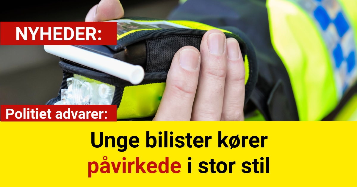 Politiet advarer: Unge bilister kører påvirkede i stor stil