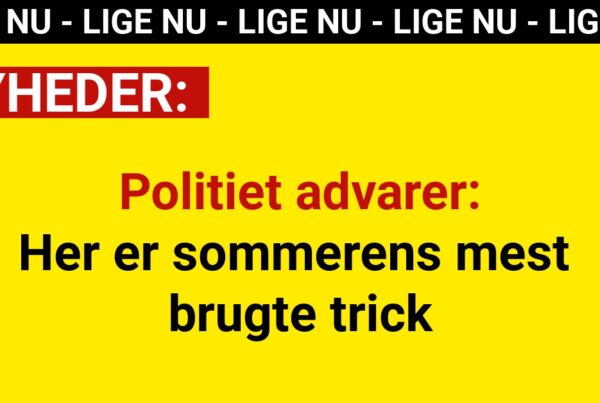 Politiet advarer: Her er sommerens mest brugte trick