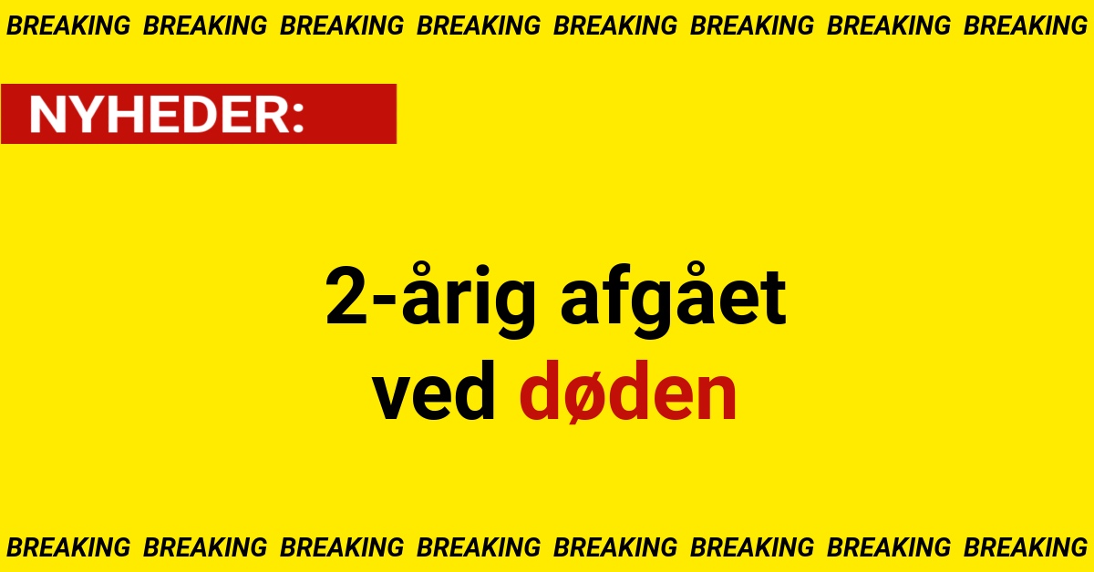 2-årig afgået ved døden2-årig afgået ved døden
