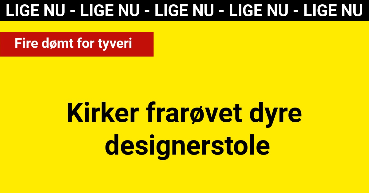 Kirker frarøvet dyre designerstole – dom faldet