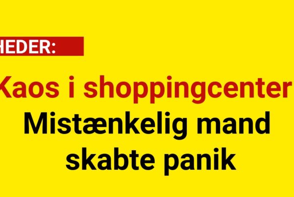 Kaos i shoppingcenter: Mistænkelig mand skabte panik